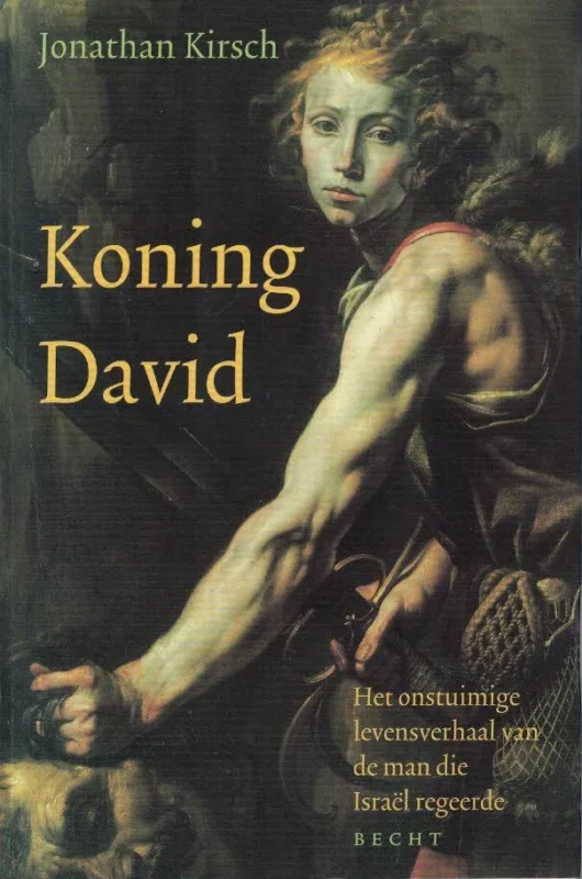 Premium Koning David : het onstuimige levensverhaal van de man die Israel regeerde – Jonathan Kirsch