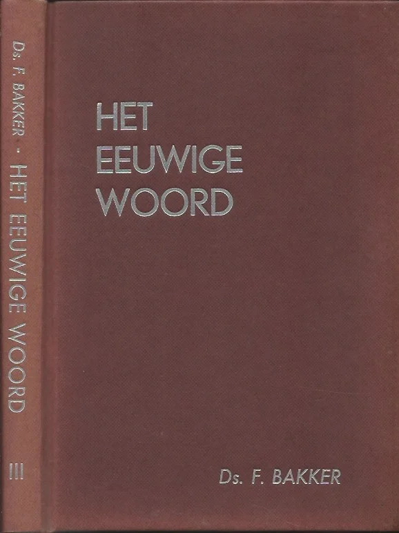 Laatste Versie Het eeuwige Woord : Deel III : 94 Meditaties – Ds. F. Bakker (8e druk)