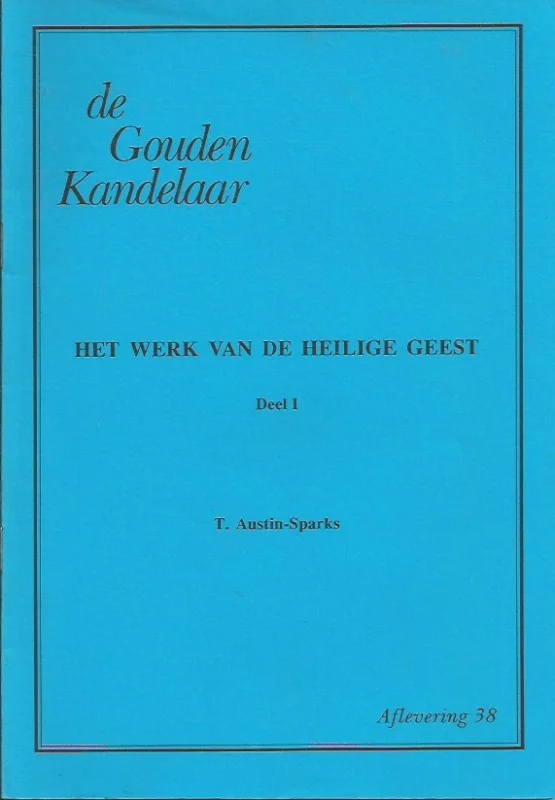 Hete Deal Het werk van de Heilige Geest : Deel 1 – T. Austin-Sparks (De Gouden Kandelaar, aflevering 38)