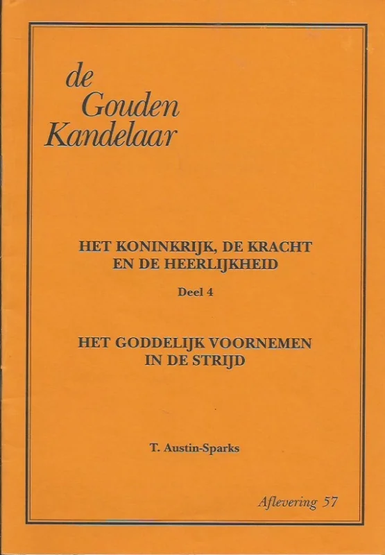Hoge Kwaliteit Het koninkrijk, De Kracht en de heerlijkheid : Deel 4Het Goddelijk voornemen in de strijd – T. Austin-Sparks (De Gouden Kandelaar, aflevering 57)
