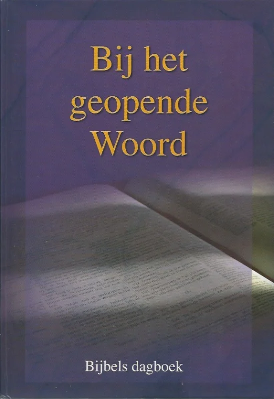 Uitverkoop Bij het geopende Woord : Bijbels dagboek door predikanten van de Gereformeerde Gemeenten – Jaargang 2011