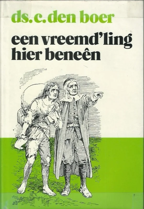 Speciale Aanbieding Een vreemd’ling hier beneen : gedachten over Bunyans Christenreis – ds. C. den Boer (1976, met stofomslag)