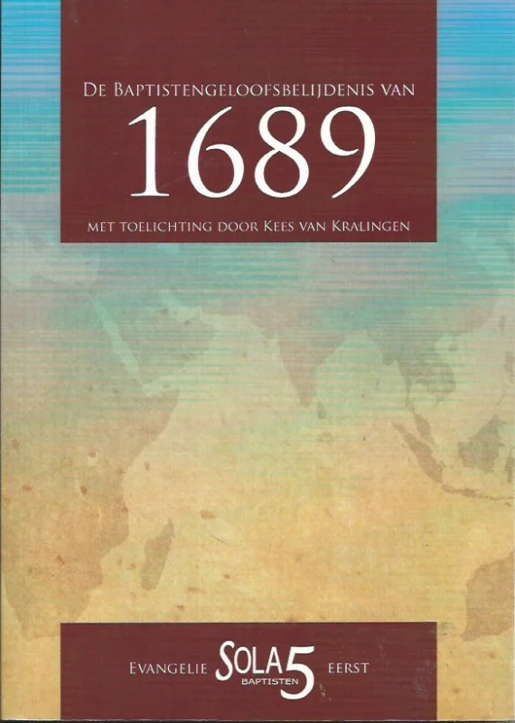 De Baptistengeloofsbelijdenis van 1689 – met toelichting door Kees van Kralingen Bestel Nu