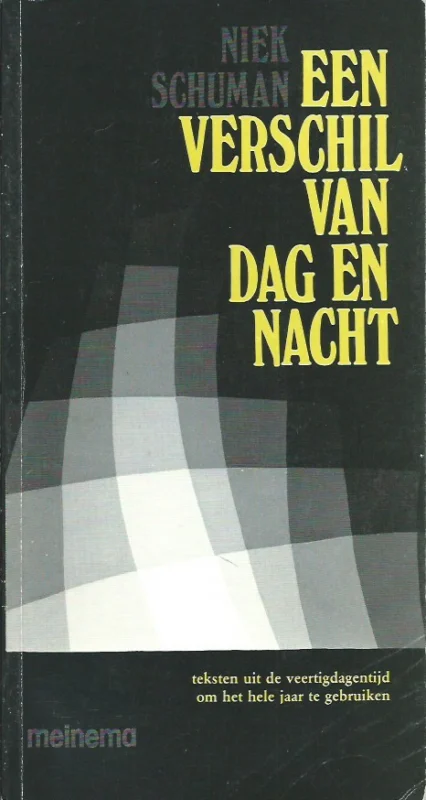 Een verschil van dag en nacht : teksten uit de veertigdagentijd om het hele jaar te gebruiken – Niek Schuman Tijdelijk Beschikbaar