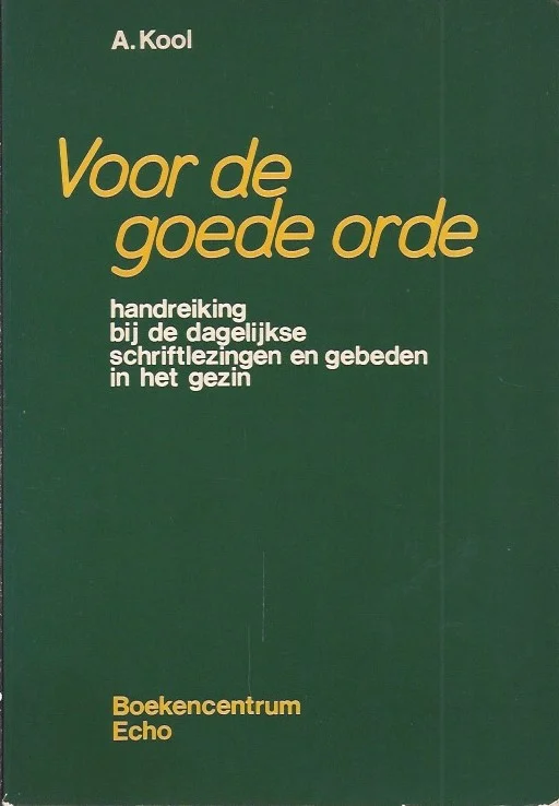 Beste Prijs Voor de goede orde : handreiking bij de dagelijkse schriftlezingen en gebeden in het gezin – A. Kool