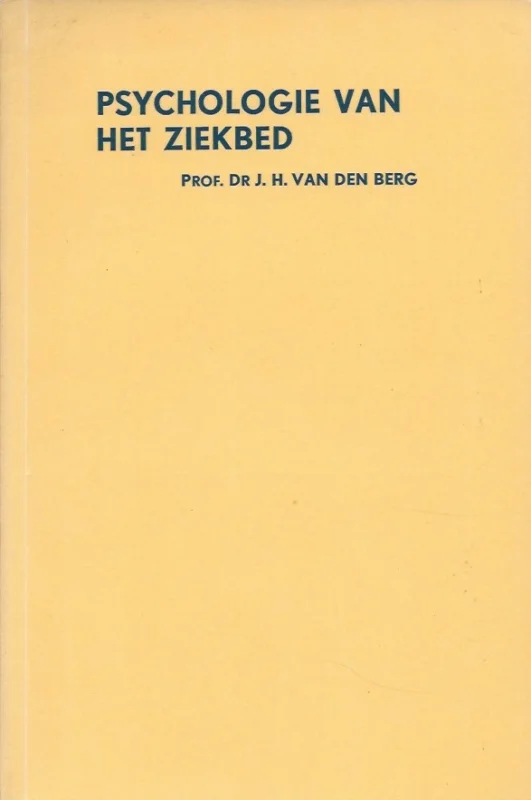 Must-Have Psychologie van : Het ziekbed : Een hoofdstuk uit de medische psychologie – J.H. van den Berg (4e druk)