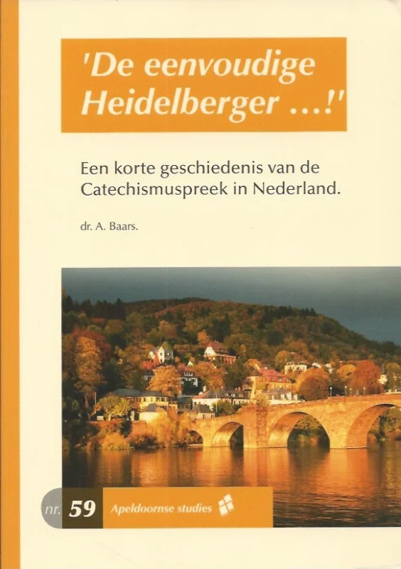De eenvoudige Heidelberger…! : een korte geschiedenis van de Catechismuspreek in Nederland – A. Baars. Beperkt Aanbod