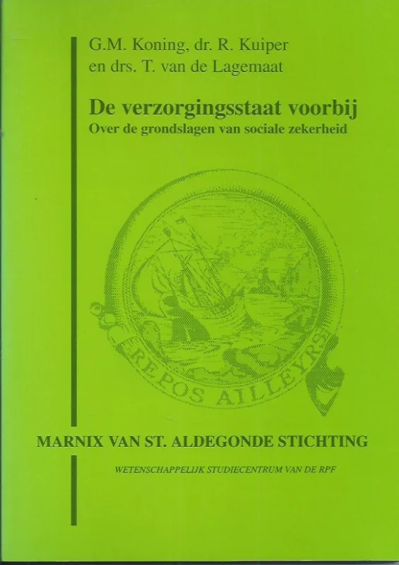 De verzorgingsstaat voorbij : over de grondslagen van sociale zekerheidG.M. Koning, R. Kuiper en T. van de Lagemaat Laatste Kans