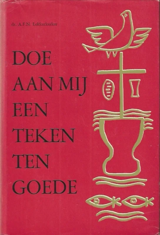 Doe aan mij een teken ten goede : gesprekken over Doop en Avondmaal – A.F.N. Lekkerkerker (met stofomslag) Voordeelprijs