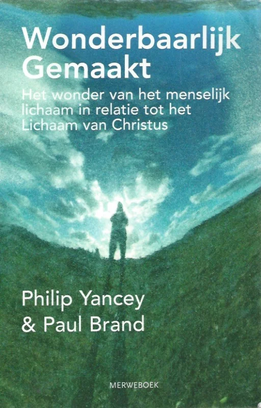 Wonderbaarlijk gemaakt : Het wonder van het menselijk lichaam in relatie tot het Lichaam van Christus–Philip Yancey & Paul Brand Korting