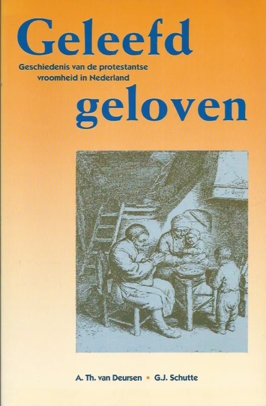 Nieuw Geleefd geloven : geschiedenis van de protestantse vroomheid in Nederland – A.Th. van Deursen en G.J. Schutte.