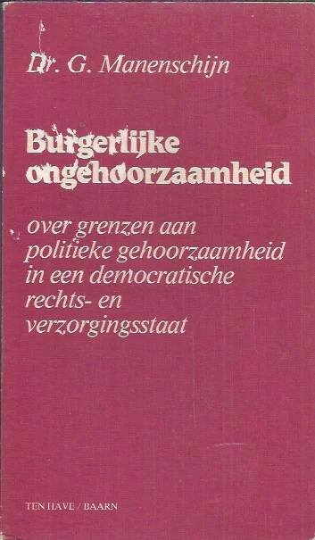 Veilige Betaling Burgerlijke ongehoorzaamheid : over grenzen aan politieke gehoorzaamheid in een democratische rechts- en verzorgingsstaat – G. Manenschijn