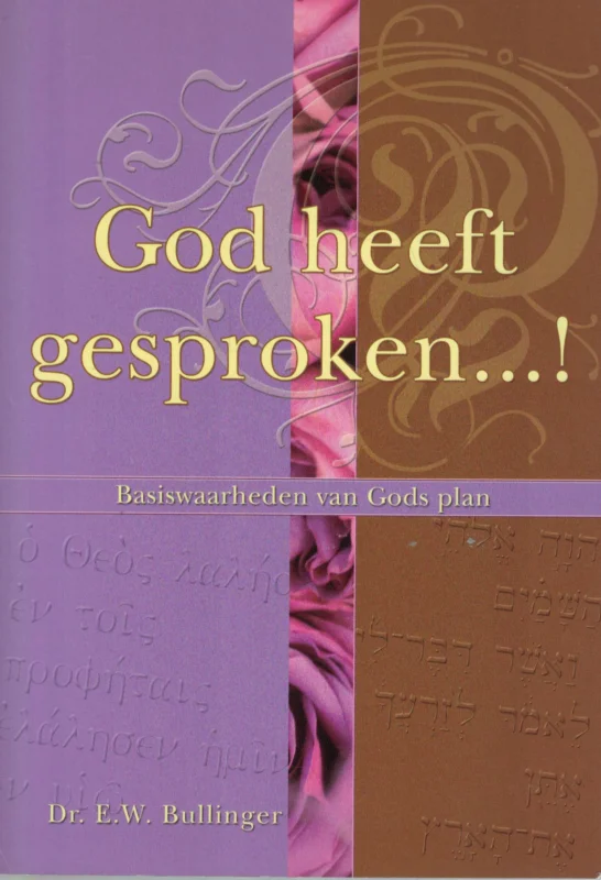 Bestseller God heeft gesproken. Basiswaarheden van Gods plan – Dr. E.W. Bullinger