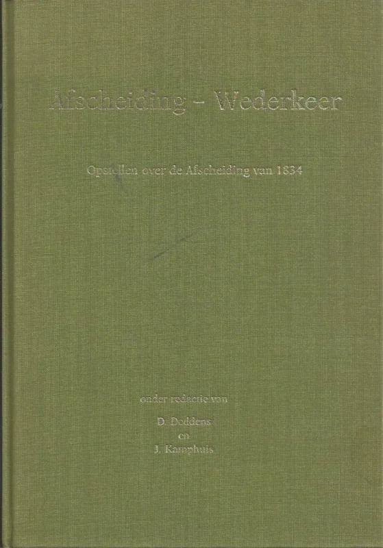 Afscheiding, Wederkeer : opstellen over de Afscheiding van 1834 – onder redactie van D. Deddens en J. Kamphuis Voordeelprijs