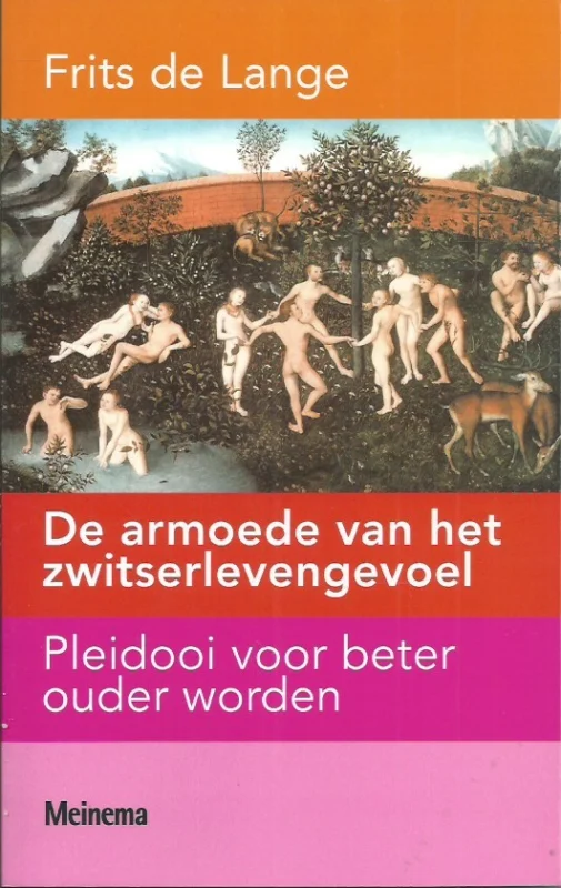 De armoede van het zwitserlevengevoel : pleidooi voor beter ouder worden – Frits de Lange Dagaanbieding