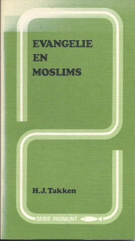 Finale Uitverkoop Evangelie en Moslims – H.J. Takken