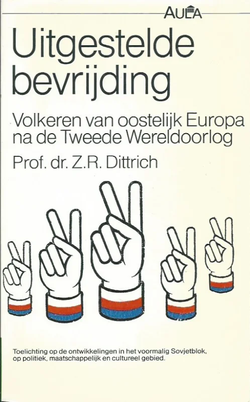 Uitgestelde bevrijding : volkeren van oostelijk Europa na de Tweede Wereldoorlog – Prof.Dr. Z.R. Dittrich Meest Verkocht