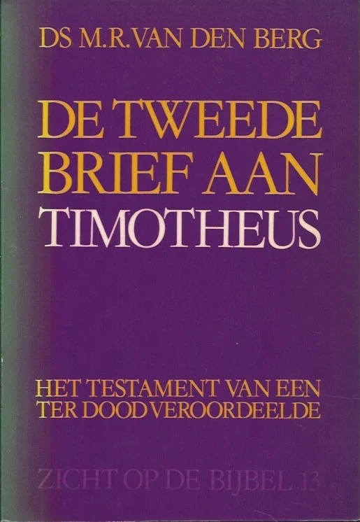 De tweede brief van Paulus aan Timotheus : het testament van een ter dood veroordeelde – M.R. van den Berg Premium