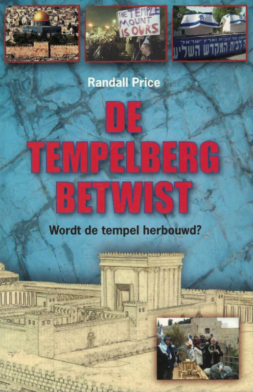 De Tempelberg betwist -Wordt de tempel herbouwd? – politiek, profetie en de Tempelberg – J. Randall Price Meest Verkocht
