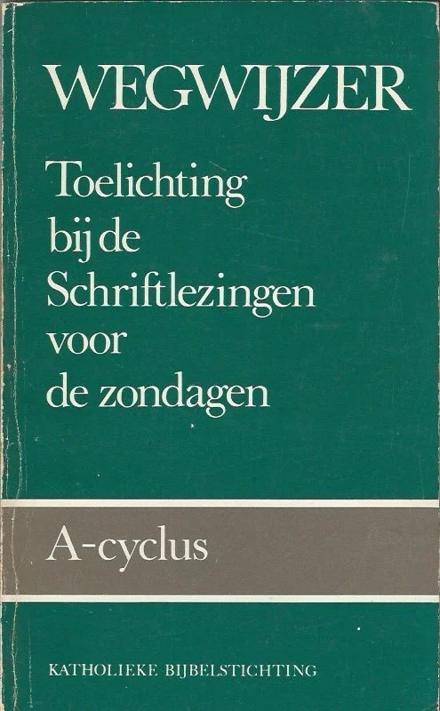 Dagaanbieding Wegwijzer : toelichting bij de schriftlezingen voor de zondagen : A-cyclus – pastorale werkgroep Oost-Gelderland
