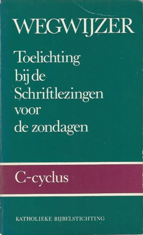 Wegwijzer : toelichting bij de schriftlezingen voor de zondagen : C-cyclus – Drs. W.H.J.M. Berflo Premium