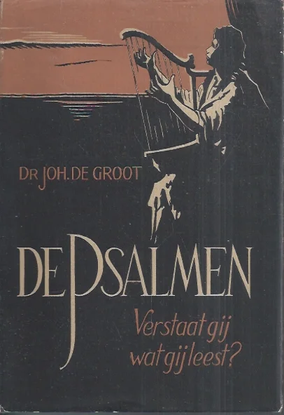 De Psalmen, verstaat gij wat gij leest? – door Dr. Johannes de Groot, hoogleeraar aan de Rijksuniversiteit te Utrecht (met stofomslag) Nu Kopen