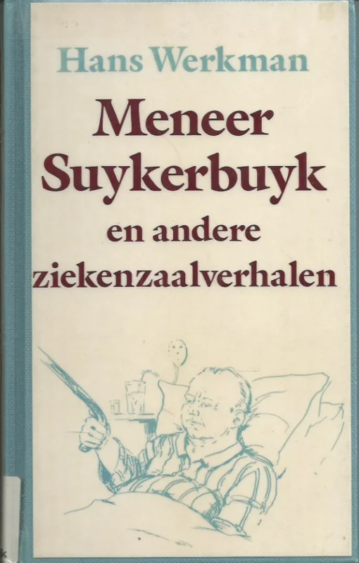 Meneer Suykerbuyk : en andere ziekenzaalverhalen – Hans Werkman Uitverkoop