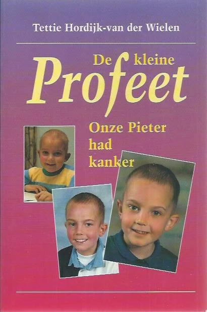Seizoensaanbieding De kleine profeet : onze Pieter had kanker – Tettie Hordijk-van der Wielen