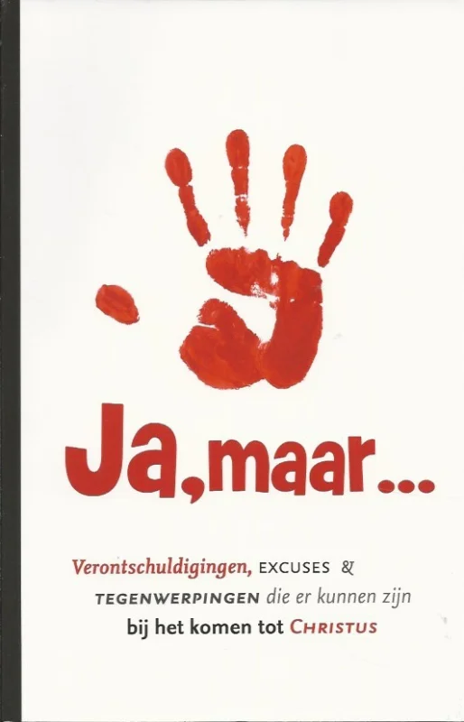 Ja, maar… : Verontschuldigingen, excuses & tegenwerpingen die er kunnen zijn bij het komen tot Christus – Boekenfonds Reformatorisch Appél Express Levering