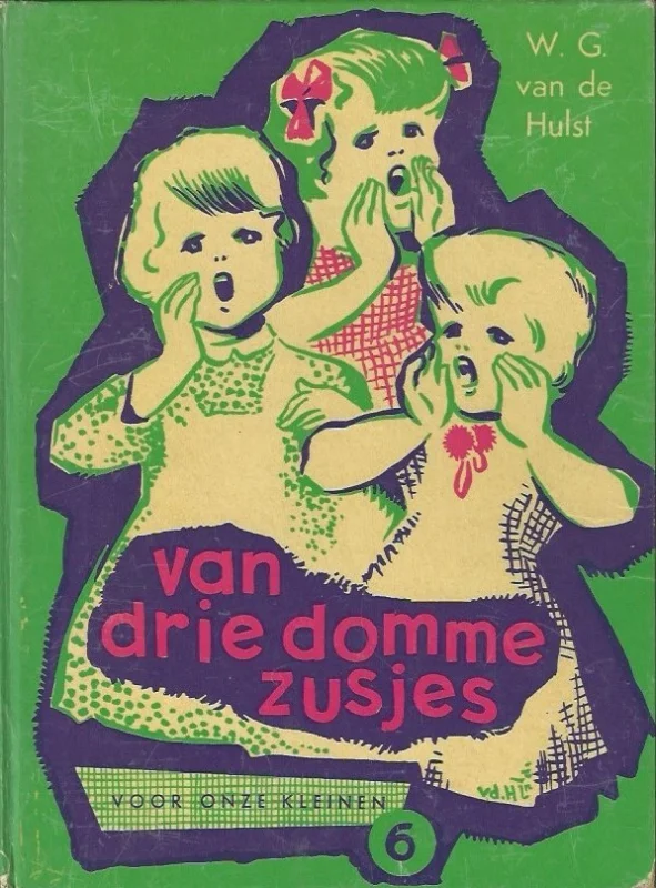 Gereduceerde Prijs Van drie domme zusjes : Voor onze kleinen, 6 – door W.G. van de Hulst (11e druk)