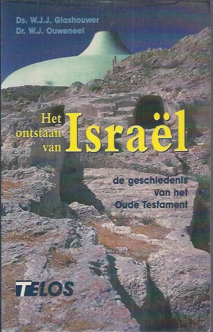 Het ontstaan van Israël: de geschiedenis van het Oude Testament – W.J.J. Glashouwer, W.J. Ouweneel Exclusieve Aanbieding