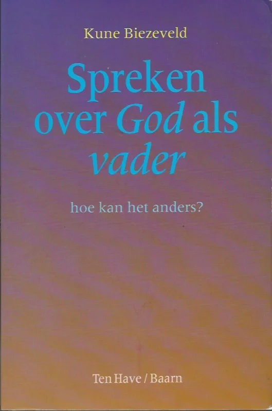 Spreken over God als vader : hoe kan het anders? – Kune Biezeveld Populair
