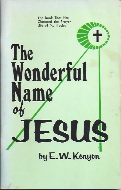 The Wonderful Name of Jesus : the Book That Has Changed the Prayer Life of Multitudes – E.W. Kenyon (19th Edition) Korting