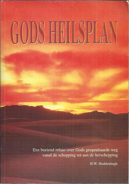 Gods Heilsplan : een boeiend relaas over Gods geopenbaarde weg vanaf de schepping tot aan de herschepping – H.W. Hoddenbagh (3e druk) Koopje
