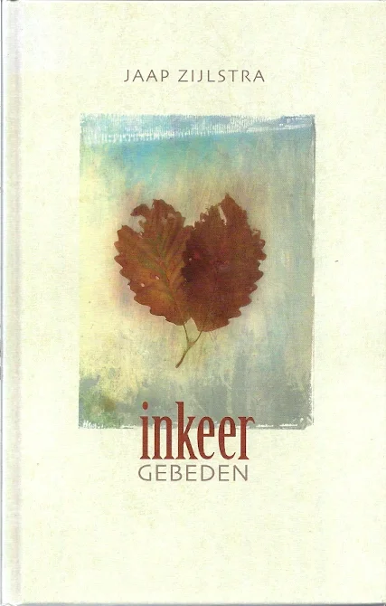 Betrouwbaar Inkeer : gebeden – Jaap Zijlstra (5e druk)