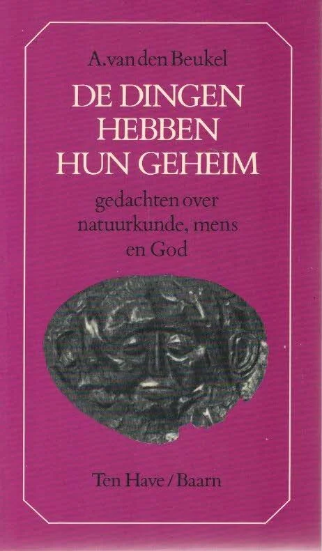 Lage Kosten De dingen hebben hun geheim : gedachten over natuurkunde, mens en God – A. van den Beukel(17e druk)