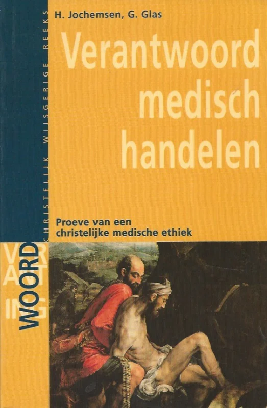 Verantwoord medisch handelen : Proeve van een christelijke medische ethiek – H. Jochemsen, G. Glas Fabrieksprijs