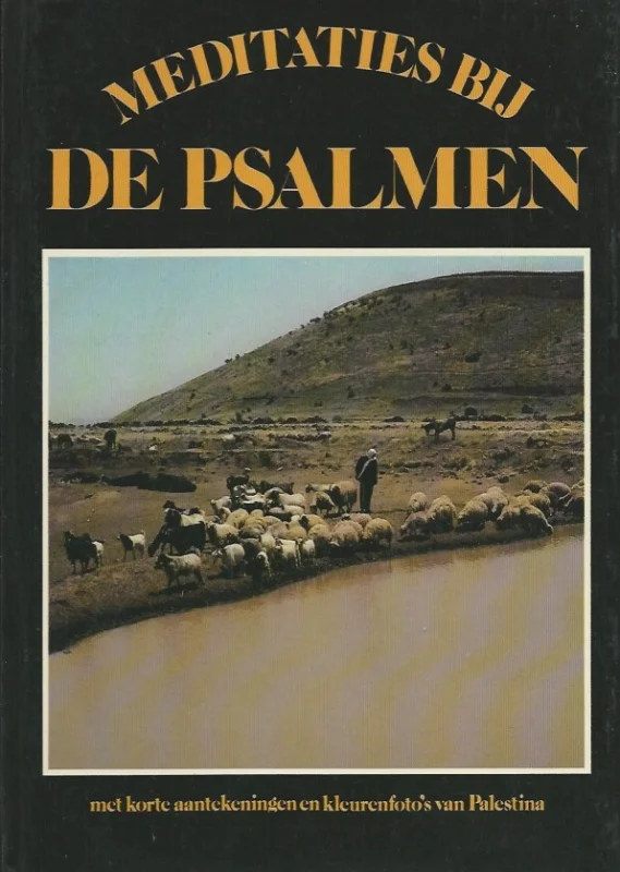 Meditaties bij De Psalmen : Deel 4 (Psalmen 112 – 150) : Met korte aantekeningen en kleurenfoto’s van Palestina. Bestseller
