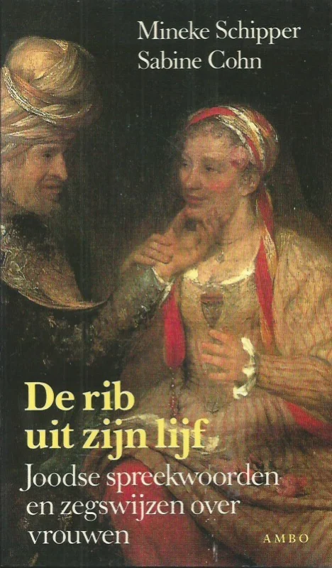 De rib uit zijn lijf : joodse spreekwoorden en zegswijzen over vrouwen – Mineke Schipper en Sabine Cohn Voordeelprijs
