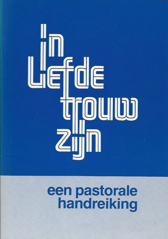 Lage Prijs In liefde trouw zijn : een pastorale handreiking – de Gereformeerde Kerken in Nederland