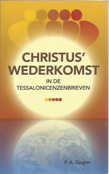Op = Op Christus’ wederkomst in de Tessalonicenzenbrieven – P.A. Slagter
