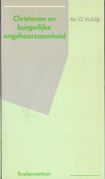 Christenen en burgerlijke ongehoorzaamheid – G. Holdijk Gecertificeerd