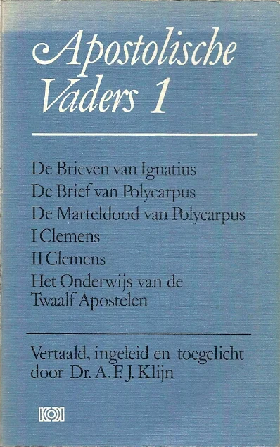 Superprijs Apostolische Vaders 1 : De Brieven van Ignatius. De Brief van Polycarpus. De Marteldood van Polycarpus. I Clemens. II Clemens. Het Onderwijs van de Twaalf Apostelen – Dr. A.F.J. Klijn(1e druk, 1981)