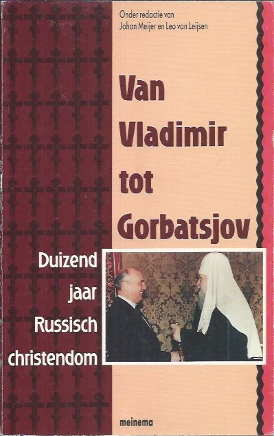 Van Vladimir tot Gorbatsjov : duizend jaar Russisch christendom – Johan Meijer en Leo van Leijsen(red.) Gereduceerde Prijs