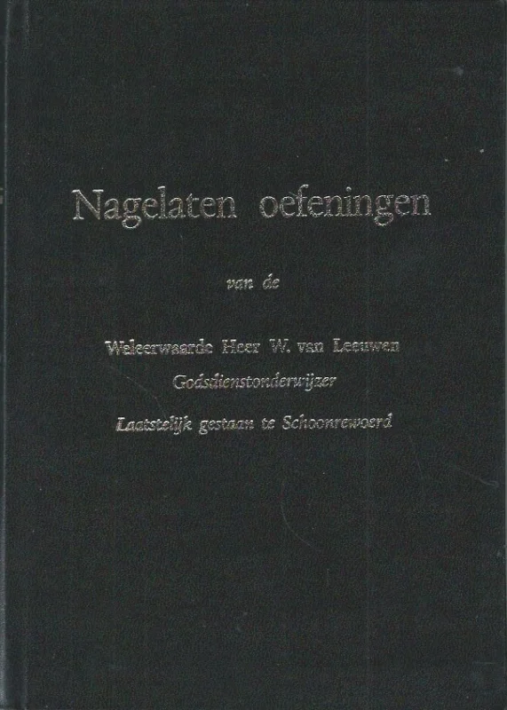 Voordeelprijs Nagelaten oefeningen van de Weleerwaarde heer W. van Leeuwen(2e druk 1977)