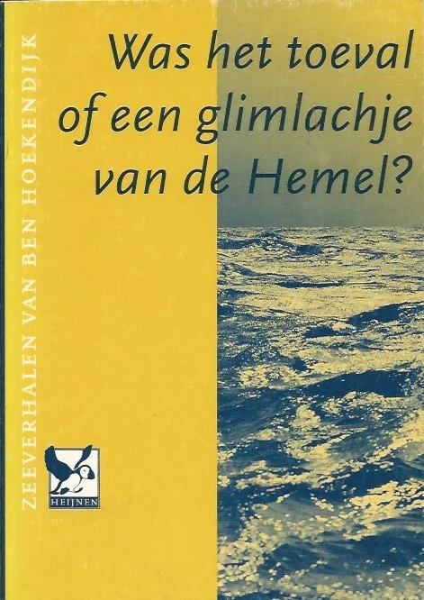 Dagaanbieding Was het toeval of een glimlachje van de hemel? : zeeverhalen – door Ben Hoekendijk