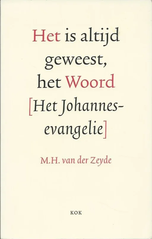 Het is altijd geweest, het Woord : het Johannes-evangelie – M.H. van der Zeyde (3e druk) Gratis Retour