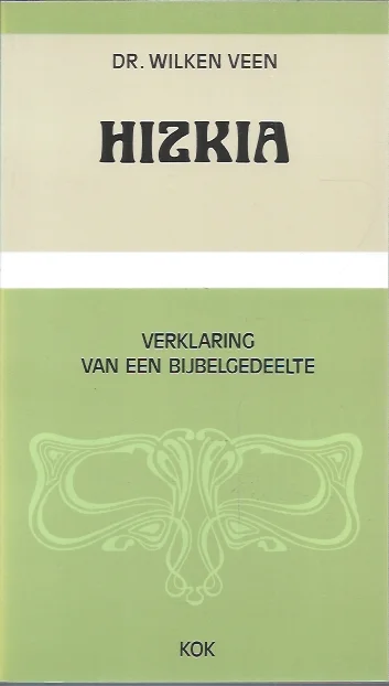 Lage Prijs Hizkia : Verklaring van een bijbelgedeelte – door dr. Wilken Veen