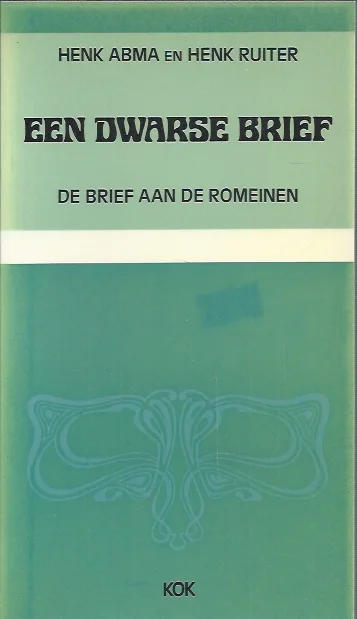 Uitverkoop Een dwarse brief : Verklaring van een bijbelgedeelte, De brief aan de Romeinen – door Henk Abma, vertaling Henk Ruiter