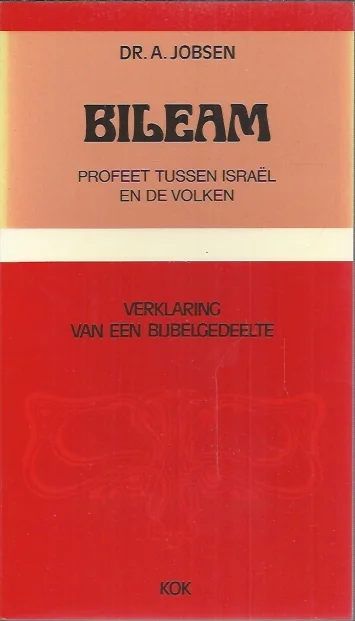 Bileam : profeet tussen Israel en de volken : Verklaring van een bijbelgedeelte – door dr. A. Jobsen Direct Beschikbaar